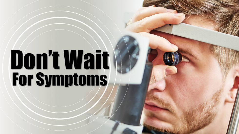 Don't Wait for Symptoms